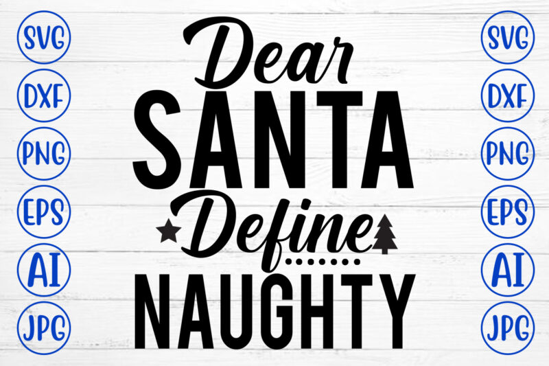 Dear Santa Define Naughty SVG Cut File