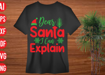 Dear Santa I Can Explain t shirt design, Dear Santa I Can Explain SVG cut file, Dear Santa I Can Explain SVG design, holiday svg, winter quote svg design bundle