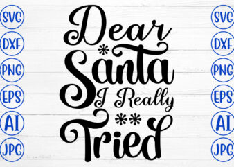 Dear Santa I Really Tried SVG Cut File t shirt vector illustration