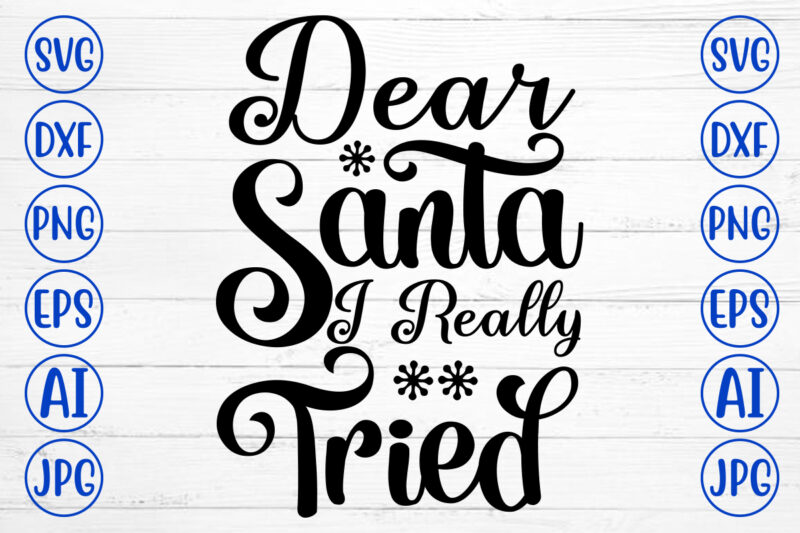 Dear Santa I Really Tried SVG Cut File