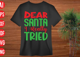 Dear Santa I Really Tried t shirt design, Dear Santa I Really Tried SVG cut file, Dear Santa I Really Tried SVG design, holiday svg, winter quote svg design bundle