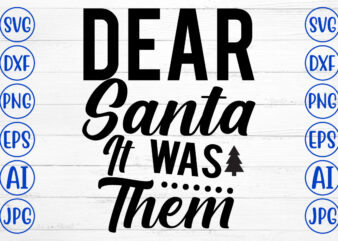 Dear Santa It Was Them SVG Cut File t shirt vector illustration
