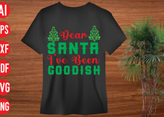 Dear Santa I’ve Been Goodish t shirt design, Dear Santa I’ve Been Goodish SVG cut file, Dear Santa I’ve Been Goodish SVG design, holiday svg, winter quote svg design bundle