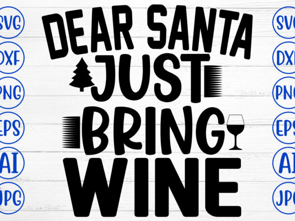 Dear santa just bring wine svg cut file t shirt vector illustration