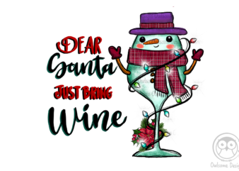 Dear Santa Just Bring Wine Christmas
