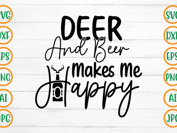 Deer and beer makes me happy svg design