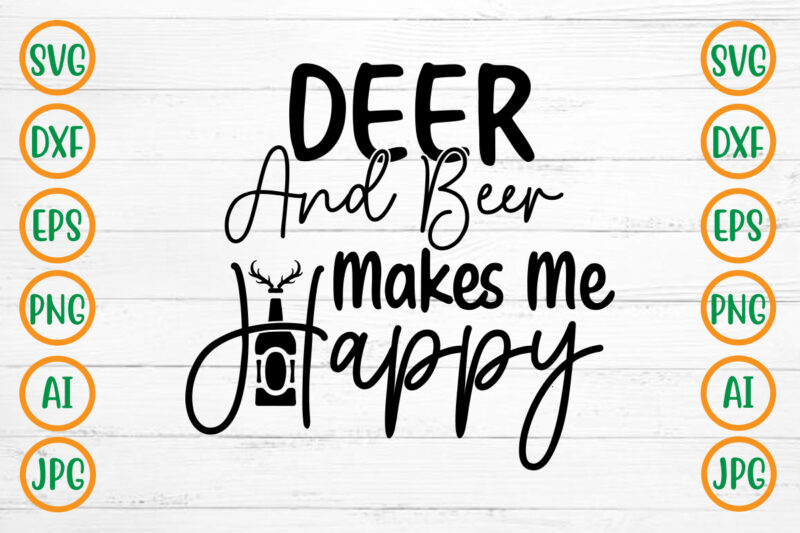 Deer And Beer Makes Me Happy SVG Design