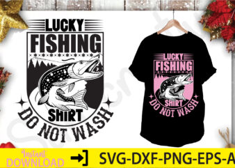 Lucky Fishing Shirt Do Not Wash, t shirt vector graphic