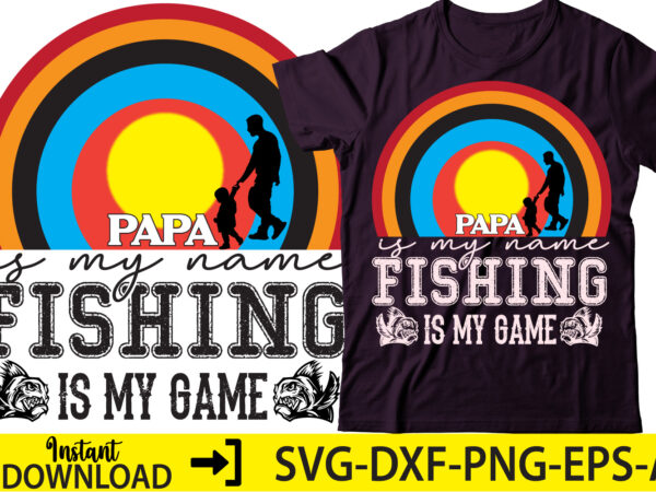 Papa is my name fishing is my game ,fishing shirt, grandpa fishing tee, grandpa shirt, grandpa t-shirt, fishing gifts, grandpa gift, fishing gift grandpa #os4564,lucky fishing shirt, funny fishing t-shirt,