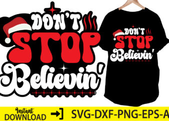 Don’t stop believin,Christmas svg ,funny Christmas SVG Design,christmas,Christmas svg,stickers,christmas ornament,funny svg , free svg,holiday,laser cut files,word By Layer Svg Files,christmas png,svg cut file, Retro Christmas png, Tis the season,Retro Christmas