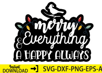 merry everything & A happy always,Christmas svg ,funny Christmas SVG Design,christmas,Christmas svg,stickers,christmas ornament,funny svg , free svg,holiday,laser cut files,word By Layer Svg Files,christmas png,svg cut file, Retro Christmas png, Tis