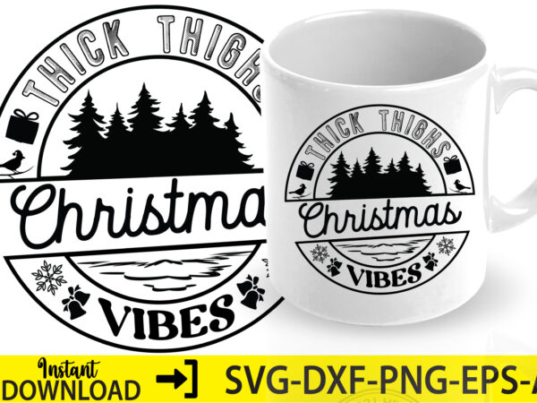 Thick thighs christmas vibes,christmas svg ,funny christmas svg design,christmas,christmas svg,stickers,christmas ornament,funny svg , free svg,holiday,laser cut files,word by layer svg files,christmas png,svg cut file, retro christmas png, tis the season,retro