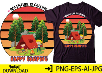 Adventure is calling happy camping,SVG bundle, svg bundles, fonts svg bundle, svg files for cricut, svg files. svg designs bundle, svg design bundle svg shirt bundle quote svg,Camp Life Shirt,