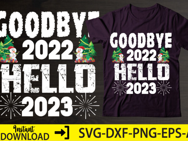 Goodbye 2022 hello 2023,happy new year shirt ,new years shirt, funny new year tee, happy new year t-shirt, new year gift h114,happy new year shirt ,new years shirt, funny new