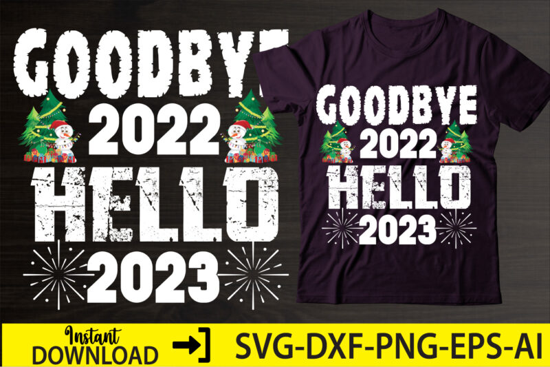 Goodbye 2022 Hello 2023,Happy New Year Shirt ,New Years Shirt, Funny New Year Tee, Happy New Year T-shirt, New Year Gift H114,Happy New Year Shirt ,New Years Shirt, Funny New