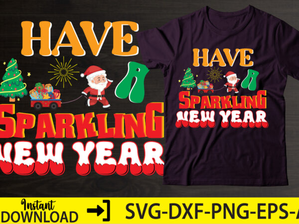 Have a sparkling new year,happy new year shirt ,new years shirt, funny new year tee, happy new year t-shirt, new year gift h114,happy new year shirt ,new years shirt, funny