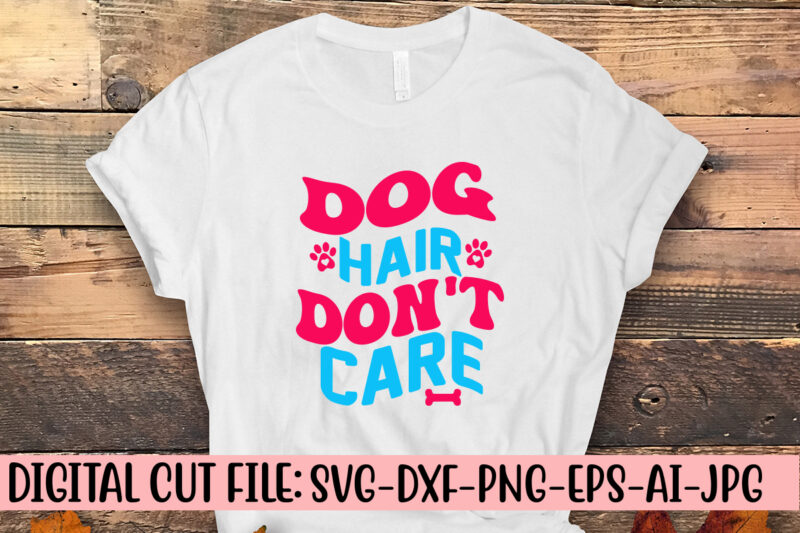 Dog Hair Don’t Care Retro SVG