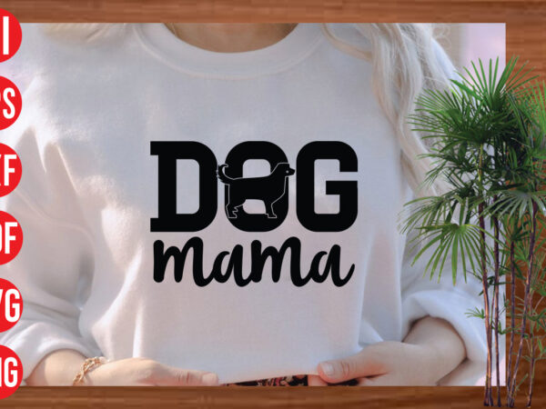 Dog mama t shirt design, dog mama svg design, dog mama svg cut file,dog svg bundle , dog cut files , dog mom svg , dog lover svg , dog