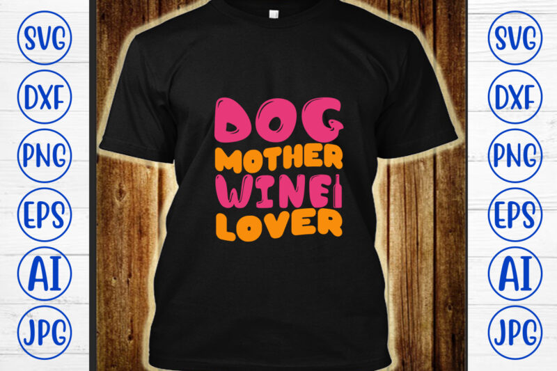 Dog Mother Wine Lover Retro SVG