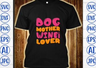 Dog Mother Wine Lover Retro SVG t shirt vector illustration