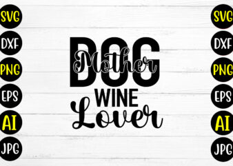 Dog Mother Wine Lover SVG Design