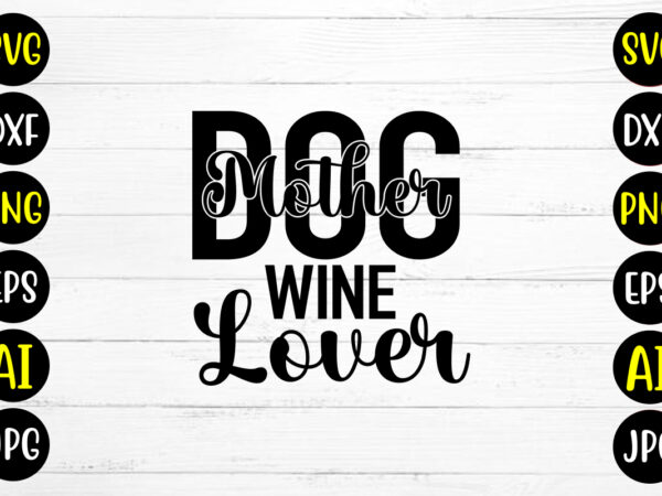 Dog mother wine lover svg design