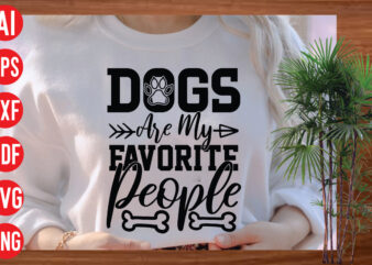 Dogs Are My Favorite People T Shirt Design, Dogs Are My Favorite People SVG cut file, Dogs Are My Favorite People SVG design ,Dog Svg Bundle , Dog Cut Files