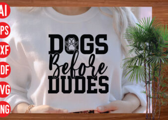 Dogs Before Dudes t shirt design, Dogs Before Dudes SVG cut file, Dogs Before Dudes SVG design,Dog Svg Bundle , Dog Cut Files , Dog Mom Svg , Dog Lover