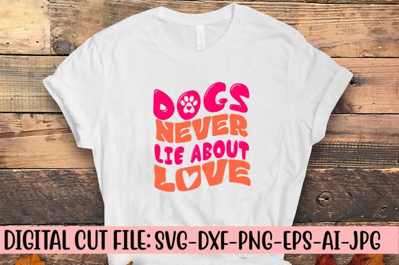 Dogs Never Lie About Love Retro SVG