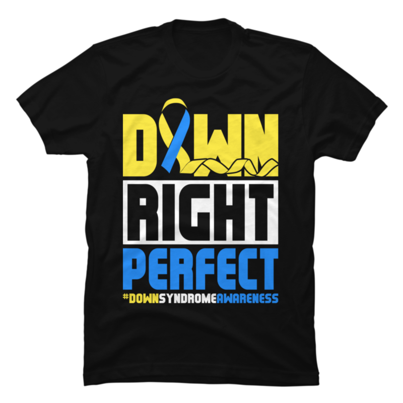 Down Syndrome Awareness Shirt Down Right Perfect - Buy t-shirt designs