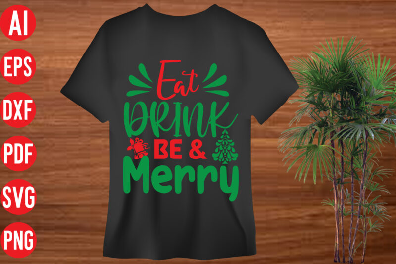 Eat drink & be merry T shirt design, Eat drink & be merry SVG design, Eat drink & be merry SVG cut file ,christmas svg mega bundle , 130 christmas