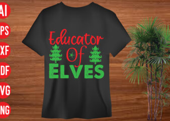Educator Of Elves t shirt design, Educator Of Elves SVG cut file, Educator Of Elves SVG design,holiday svg, winter quote svg design bundle , black educators matter svg , black