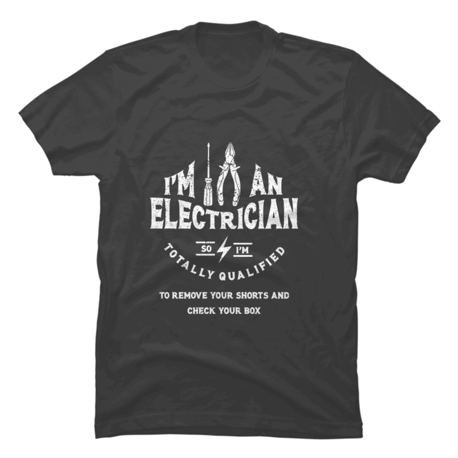 Electrician Totally Qualifed - Buy t-shirt designs