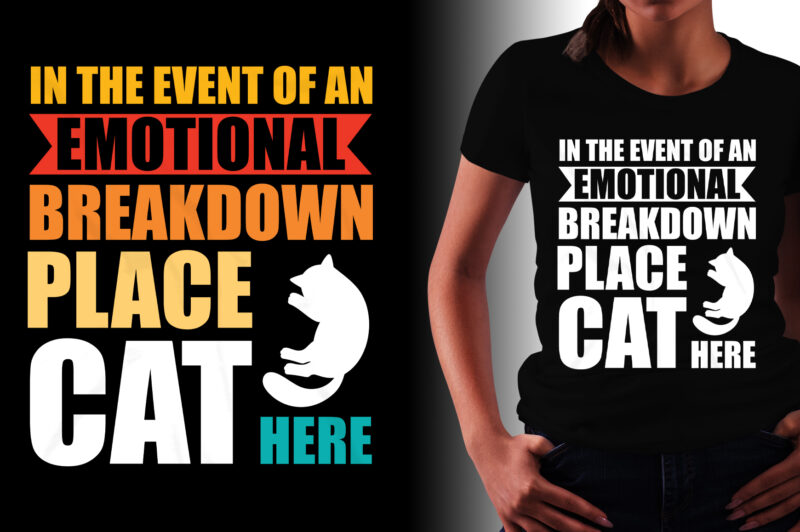 Cat T-Shirt Design-Emotional Breakdown Place Cat Here T-Shirt Design