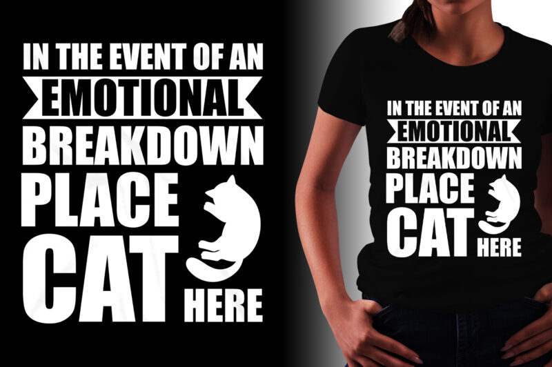 Cat T-Shirt Design-Emotional Breakdown Place Cat Here T-Shirt Design