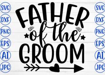 FATHER OF THE GROOM SVG Cut File
