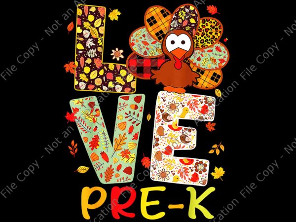 Love pre k turkey leopard png, happy thanksgiving pre-k teacher png, love pre k thanksgiving png, thanksgiving day png t shirt vector graphic