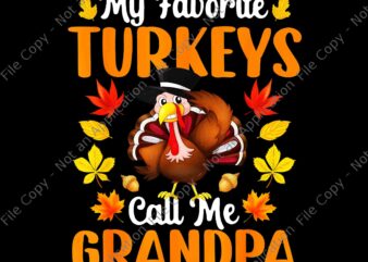 My Favorite Turkeys Call Me Grandpa Png, Turkey Grandpa Png, Thanksgiving Day Png, t shirt designs for sale