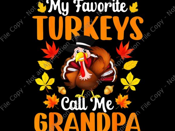 My favorite turkeys call me grandpa png, turkey grandpa png, thanksgiving day png, t shirt designs for sale