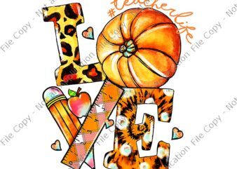 Thanksgiving Teacher Life Pumpkin Love Leopard Fall Vibes Png, Love Teacherlife Png, Teacher Thanksgiving Png, Thanksgiving Day Png