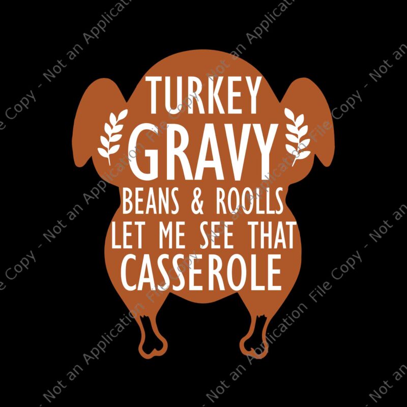 Turkey Gravy Beans And Rolls Let Me See That Casserole Svg, Turkey Gravy Svg, Thanksgiving Day Svg, Turkey Svg