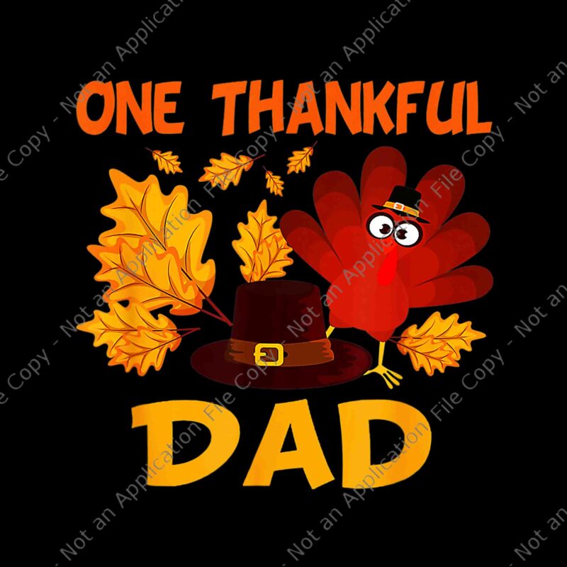 One Thankful Dad Autumn Fall Turkey Thanksgiving Png, One Thankful Dad Png, Thanksgiving Day Png, Turkey Png