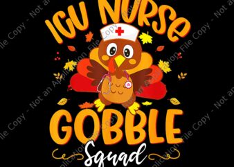 ICU Nurse Turkey Gobble Squad Png, ICU Nurse Thanksgiving Png, ICU Nurse Turkey Png, Nurse Turkey Png, Thanksgiving Day Png