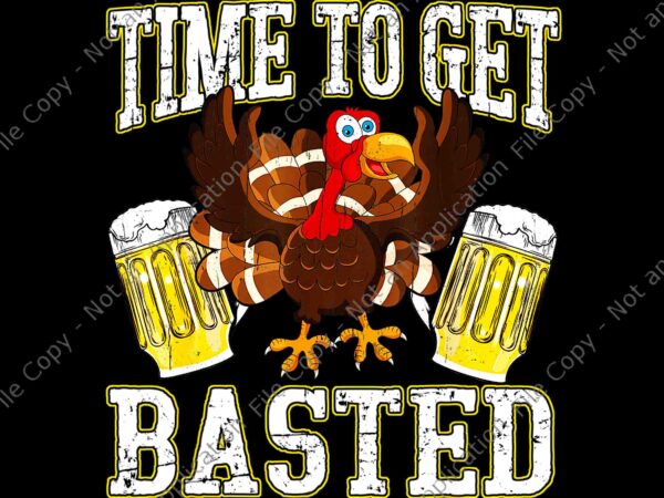 Time to get basted png, thanksgiving beer turkey drinking football png, thanksgiving beer png, turkey beer png t shirt designs for sale