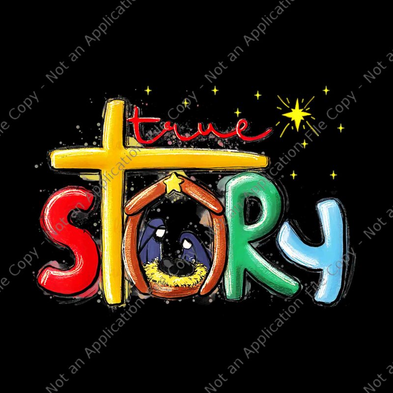 True Story Christmas Nativity Jesus Christian Christmas Png, True Story Christmas Png, True Story Jesus Christian Png, Christmas Png