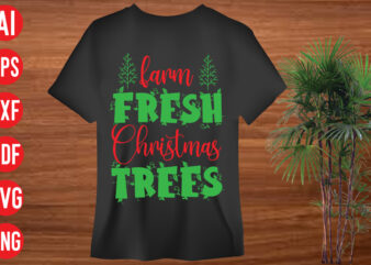 Farm Fresh Christmas Trees t shirt design, Farm Fresh Christmas Trees SVG design, Farm Fresh Christmas Trees SVG cut file, holiday svg, winter quote svg design bundle , black educators