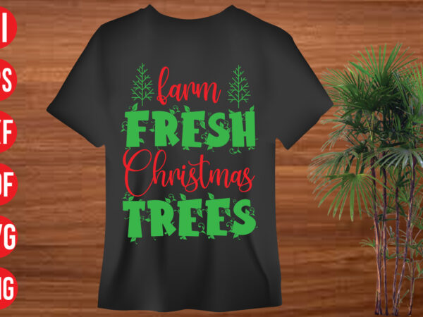 Farm fresh christmas trees t shirt design, farm fresh christmas trees svg design, farm fresh christmas trees svg cut file, holiday svg, winter quote svg design bundle , black educators