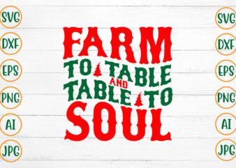 Farm To Table And Table To Soul SVG Design