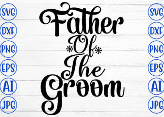 Father Of The Groom SVG Cut File t shirt graphic design