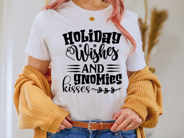 Holiday wishes and ghomies kisses shirt,christmas naughty svg, christmas svg, christmas t-shirt, christmas svg shirt print template, svg, merry christmas svg, christmas vector, christmas sublimation design, christmas cut file